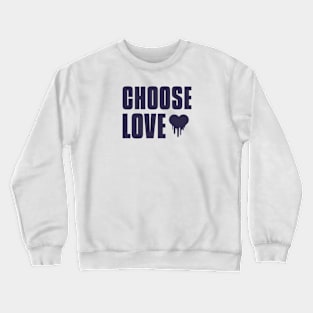 Choose Love Crewneck Sweatshirt